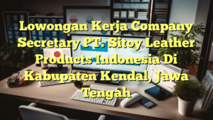 Lowongan Kerja Company Secretary PT. Sitoy Leather Products Indonesia Di Kabupaten Kendal, Jawa Tengah