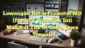 Lowongan Kerja Promotor MD (Pati) PT Wismilak Inti Makmur Tbk Di Tayu, Jawa Tengah