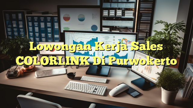 Lowongan Kerja Sales COLORLINK Di Purwokerto