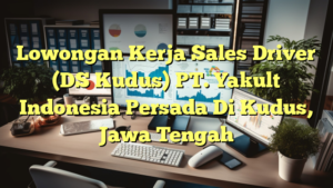 Lowongan Kerja Sales Driver (DS Kudus) PT. Yakult Indonesia Persada Di Kudus, Jawa Tengah