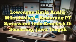 Lowongan Kerja Analis Mikrobiologi – Semarang PT Saraswanti Indo Genetech Di Semarang, Jawa Tengah