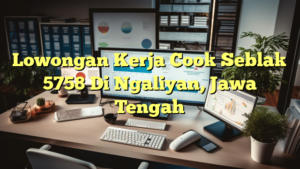 Lowongan Kerja Cook Seblak 5758 Di Ngaliyan, Jawa Tengah