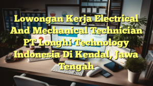 Lowongan Kerja Electrical And Mechanical Technician PT Longhi Technology Indonesia Di Kendal, Jawa Tengah