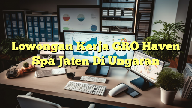 Lowongan Kerja GRO Haven Spa Jaten Di Ungaran