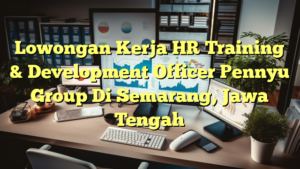 Lowongan Kerja HR Training & Development Officer Pennyu Group Di Semarang, Jawa Tengah