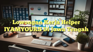 Lowongan Kerja Helper IYAMYOURS Di Jawa Tengah