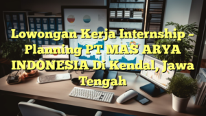 Lowongan Kerja Internship – Planning PT MAS ARYA INDONESIA Di Kendal, Jawa Tengah