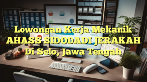 Lowongan Kerja Mekanik AHASS SIDODADI JERAKAH Di Selo, Jawa Tengah