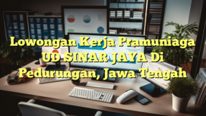 Lowongan Kerja Pramuniaga UD SINAR JAYA Di Pedurungan, Jawa Tengah