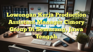 Lowongan Kerja Production Assistant Manager Cimory Group Di Semarang, Jawa Tengah