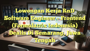 Lowongan Kerja RnD Software Engineer – Frontend (Formulatrix Indonesia) Dealls Di Semarang, Jawa Tengah