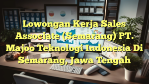 Lowongan Kerja Sales Associate (Semarang) PT. Majoo Teknologi Indonesia Di Semarang, Jawa Tengah