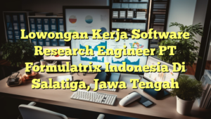 Lowongan Kerja Software Research Engineer PT Formulatrix Indonesia Di Salatiga, Jawa Tengah