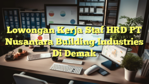 Lowongan Kerja Staf HRD PT Nusantara Building Industries Di Demak