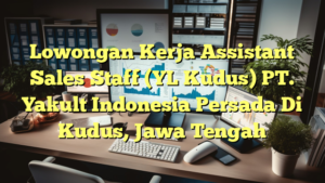 Lowongan Kerja Assistant Sales Staff (YL Kudus) PT. Yakult Indonesia Persada Di Kudus, Jawa Tengah