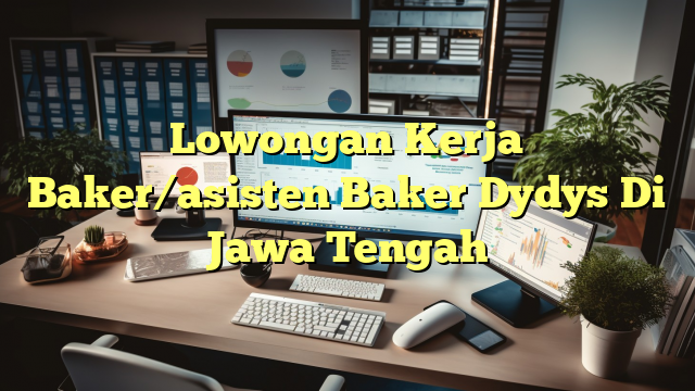 Lowongan Kerja Baker/asisten Baker Dydys Di Jawa Tengah