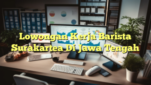 Lowongan Kerja Barista Surakartea Di Jawa Tengah