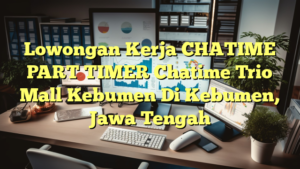 Lowongan Kerja CHATIME PART TIMER Chatime Trio Mall Kebumen Di Kebumen, Jawa Tengah