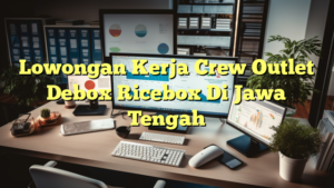 Lowongan Kerja Crew Outlet Debox Ricebox Di Jawa Tengah