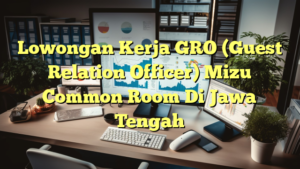 Lowongan Kerja GRO (Guest Relation Officer) Mizu Common Room Di Jawa Tengah