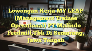 Lowongan Kerja MY LEAP (Management Trainee Operational) PT Malindo Feedmill,Tbk Di Semarang, Jawa Tengah