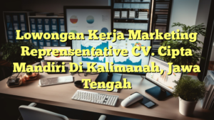 Lowongan Kerja Marketing Reprensentative CV. Cipta Mandiri Di Kalimanah, Jawa Tengah