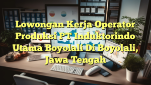 Lowongan Kerja Operator Produksi PT Induktorindo Utama Boyolali Di Boyolali, Jawa Tengah