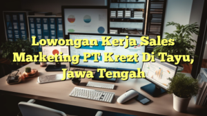 Lowongan Kerja Sales Marketing PT Krezt Di Tayu, Jawa Tengah