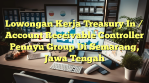 Lowongan Kerja Treasury In / Account Receivable Controller Pennyu Group Di Semarang, Jawa Tengah