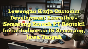 Lowongan Kerja Customer Development Executive – Semarang Branch PT Rentokil Initial Indonesia Di Semarang, Jawa Tengah