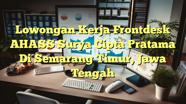 Lowongan Kerja Frontdesk AHASS Surya Cipta  Pratama Di Semarang Timur, Jawa Tengah