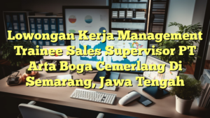 Lowongan Kerja Management Trainee Sales Supervisor PT Arta Boga Cemerlang Di Semarang, Jawa Tengah