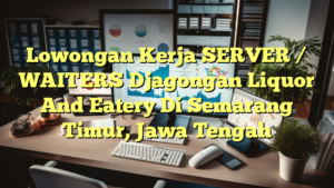 Lowongan Kerja SERVER / WAITERS Djagongan Liquor And Eatery Di Semarang Timur, Jawa Tengah