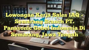 Lowongan Kerja Sales IAQ – Semarang Branch PT. Panasonic Gobel Indonesia Di Semarang, Jawa Tengah