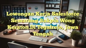 Lowongan Kerja Salesforce Semarang Bakpia Wong Keraton Di Tegalrejo, Jawa Tengah