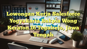 Lowongan Kerja Salesforce Yogyakarta Bakpia Wong Keraton Di Tegalrejo, Jawa Tengah