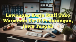 Lowongan Kerja Staff Toko Warmindo Etc Di Pedurungan, Jawa Tengah