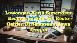 Lowongan Kerja Supervisor Restaurant Sim-Six Resto Garden Di Semarang, Jawa Tengah