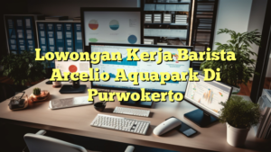 Lowongan Kerja Barista Arcelio Aquapark Di Purwokerto