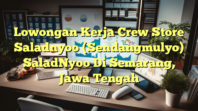 Lowongan Kerja Crew Store Saladnyoo (Sendangmulyo) SaladNyoo Di Semarang, Jawa Tengah