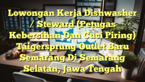 Lowongan Kerja Dishwasher / Steward (Petugas Kebersihan Dan Cuci Piring) Taigersprung Outlet Baru Semarang Di Semarang Selatan, Jawa Tengah