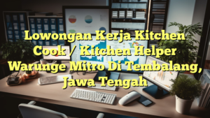 Lowongan Kerja Kitchen Cook / Kitchen Helper Warunge Mitro Di Tembalang, Jawa Tengah