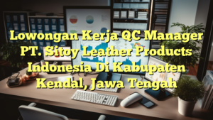 Lowongan Kerja QC Manager PT. Sitoy Leather Products Indonesia Di Kabupaten Kendal, Jawa Tengah