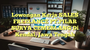 Lowongan Kerja SALES FREELANCE PT.PILAR SURYA CEMERLANG Di Kendal, Jawa Tengah