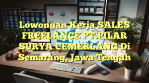 Lowongan Kerja SALES FREELANCE PT.PILAR SURYA CEMERLANG Di Semarang, Jawa Tengah