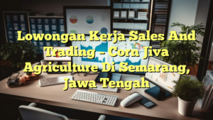 Lowongan Kerja Sales And Trading – Corn Jiva Agriculture Di Semarang, Jawa Tengah