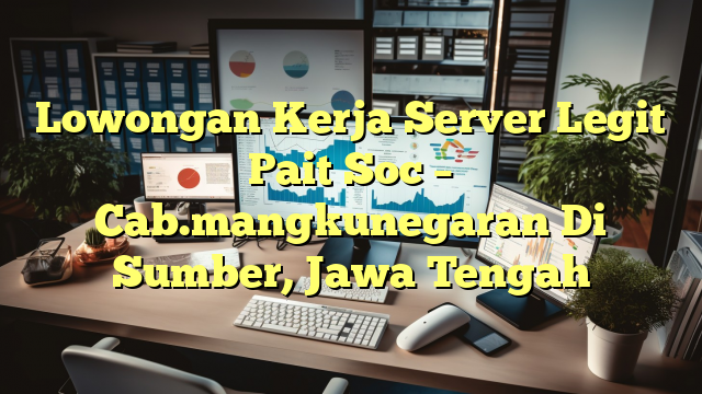 Lowongan Kerja Server Legit Pait Soc – Cab.mangkunegaran Di Sumber, Jawa Tengah