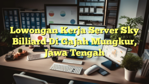 Lowongan Kerja Server Sky Billiard Di Gajah Mungkur, Jawa Tengah