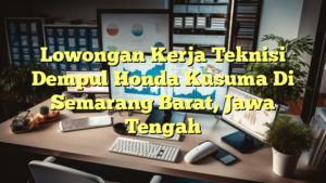 Lowongan Kerja Teknisi Dempul Honda Kusuma Di Semarang Barat, Jawa Tengah