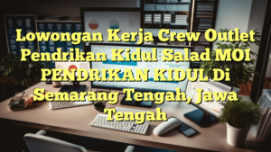 Lowongan Kerja Crew Outlet Pendrikan Kidul Salad MOI PENDRIKAN KIDUL Di Semarang Tengah, Jawa Tengah